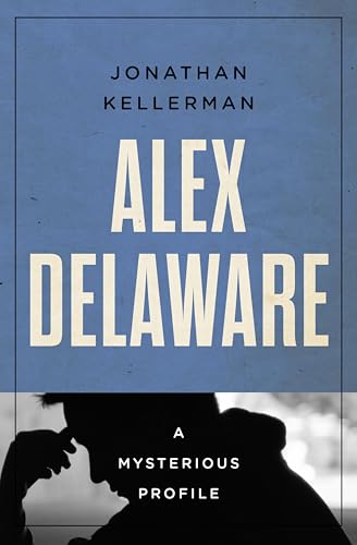 Alex Delaware: A Mysterious Profile (Mysterious Profiles)