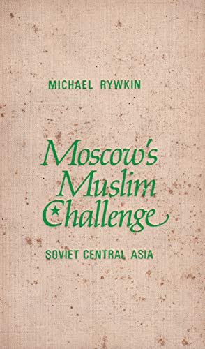 Moscow's Muslim Challenge: Soviet Central Asia [German] 0905838807 Book Cover