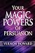 Your Magic Powers of Persuasion