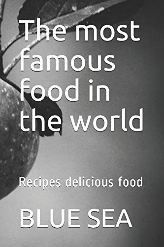 The most famous food in the world: Recipes delicious food