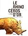 Le rhinoc&Atilde;&copy;ros d'or (French Edition)