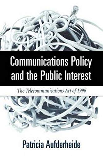 Communications policy and the public interest: the telecommunicat…