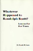 Whatever Happened to Randolph Scott? Lessons for Our Times B000F6RGXI Book Cover