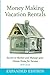 Money Making Vacation Rentals- Expanded: With Online Resources
