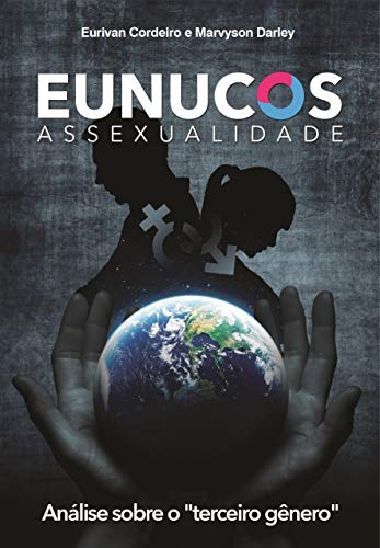 EUNUCOS: Assexualidade