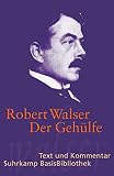 Der Gehülfe: Text und Kommentar (Suhrkamp BasisBibliothek) - Herausgeber: Karl Wagner Robert Walser Kommentator: Karl Wagner 