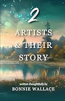 Two Artists & Their Story: Written thoughtfully by Bonnie Wallace 1998412199 Book Cover