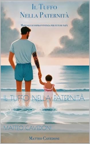 Il Tuffo Nella Paternità: Manuale di sopravvivenza per futuri papà (Italian Edition)