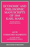 The Economic and Philosophic Manuscripts of 1844 and the Communist Manifesto (Great Books in Philosophy)
