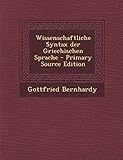 Wissenschaftliche Syntax der Griechischen Sprache (German Edition)