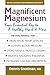 Magnificent Magnesium: Your Essential Key to a Healthy Heart & More