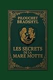  Pilouchet Bradshyl les secret de la Mare Motte: \