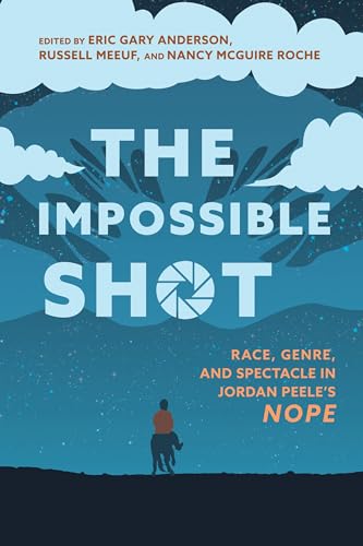 Impossible Shot: Race, Genre, and Spectacle in Jordan Peele's Nope
