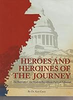 Heroes and Heroines of the Journey: The Builders of the Modern Republican Party of Arkansas 0692795146 Book Cover