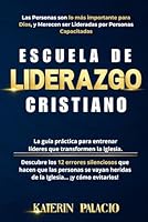 ESCUELA DE LIDERAZGO CRISTIANO: La guía práctica para entrenar líderes que transformen la iglesia. Incluye los 12 errores silenciosos del liderazgo cristiano y cómo evitarlos. (Spanish Edition) B0F62WZKYP Book Cover