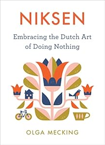 Vedi scheda su Amazon Niksen: Embracing the Dutch Art of Doing Nothing