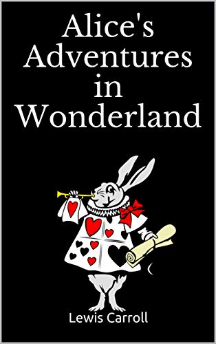Alice's Adventures in Wonderland (English Edition)