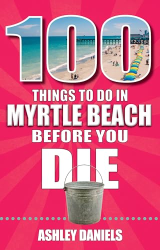 100 Things to Do in Myrtle Beach Before You Die