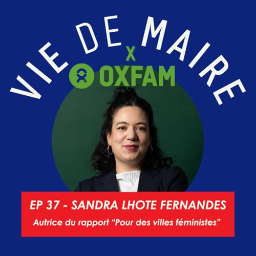 #37 HORS-SERIE - Sandra Lhote Fernandes - Pour des villes f&eacute;ministes - Oxfam France
