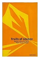 Fruits of Silence: Studies in the Art of Being B0000CLR8Q Book Cover
