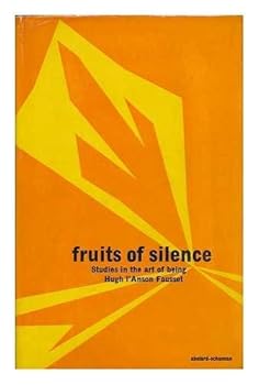 Hardcover Fruits of Silence: Studies in the Art of Being Book
