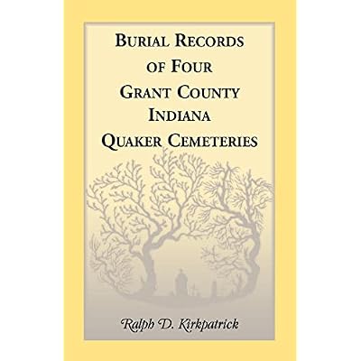 Burial Records of Four Grant County, Indiana, Quaker Cemeteries