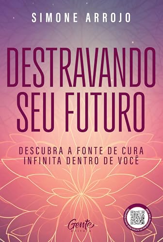 Destravando o seu futuro: Descubra a fonte de cura infinita dentro de você