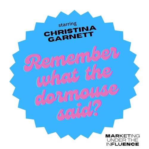 Christina Garnett: Remember what the dormouse said?