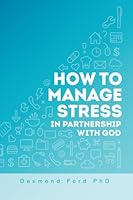 How to Manage Stress - In Partnership with God 1508622205 Book Cover