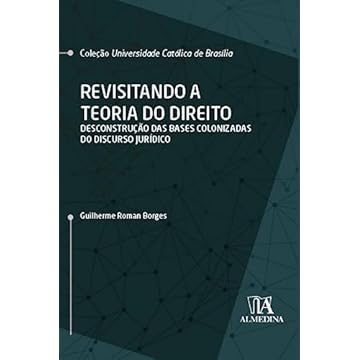 Capa do livro Revisitando a Teoria do Direito: Desconstrução das Bases Colonizadas do Discurso Jurídico