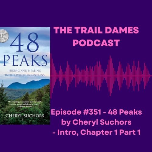 Episode #351 - 48 Peaks by Cheryl Suchors - Intro, Chapter 1 Part 1
