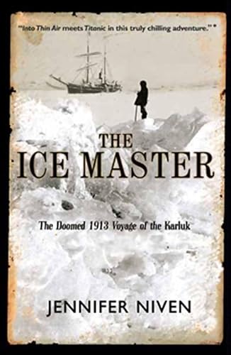 The Ice Master: The Doomed 1913 Voyage of the Karluk