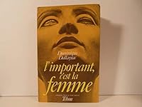 L'important, c'est la femme (Collection Dossiers pour le XXIe [i.e. vingt et unie`me] sie`cle) (French Edition) 2710700697 Book Cover
