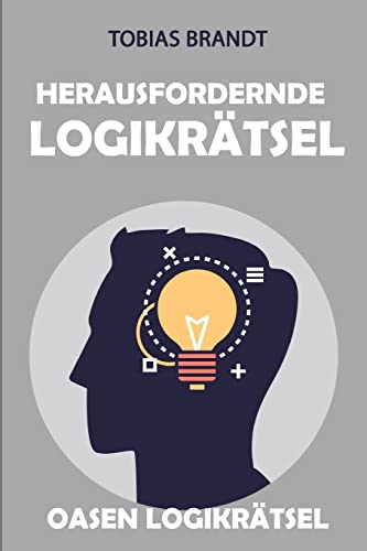 Herausfordernde Logikrätsel: Oasen Logikrätsel (Rätsel Für Erwachsene) (German Edition)