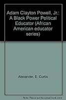 Adam Clayton Powell, Jr.: A Black Power Political Educator (African American educator series) 0938818031 Book Cover