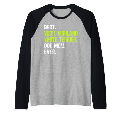 West Highland White Terrier DOG MOM Dog Lovers Camiseta Manga Raglan