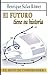 El futuro tiene su historia: El reto de comprender (Spanish Edition)