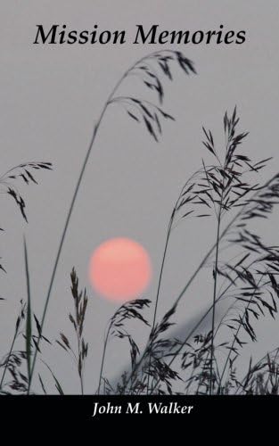 Mission Memories: Missionary stories of John Walker (i.e. Dad), R.J. Walker, Josh Walker, Matthew Walker, Nicole Walker, & Christopher Walker Paperback – 1 Feb. 2013