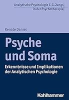 Psyche und Soma : Erkenntnisse und Implikationen der Analytischen Psychologie 3170371827 Book Cover