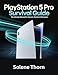 PlayStation 5 Pro Survival Guide: The Ultimate Manual for Gamers, Parents & Streamers