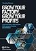 Grow Your Factory, Grow Your Profits