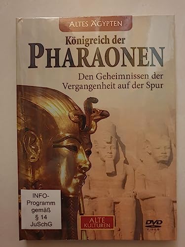 Alte Kulturen - Königreich der Pharaonen (Den Geheimnissen der Vergangenheit auf der Spur)