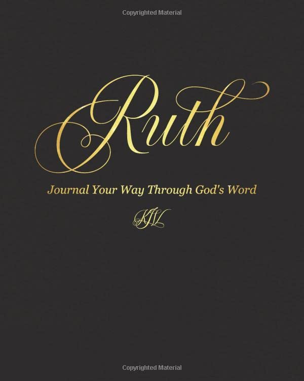 Ruth, KJV: Journal Your Way Through God's Holy Word / Experience Old Testament Bible Study in a New & Unique Way Through Scripture Journaling / ... Creative Christians! (Classic Bible Journals)