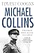 Michael Collins: The Man Who Made Ireland