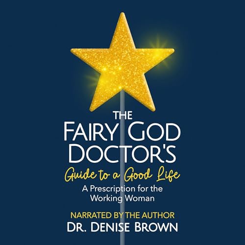 Denise Brown presents The Fairy God Doctor&amp;rsquo;s Guide to a Good Life episode artwork