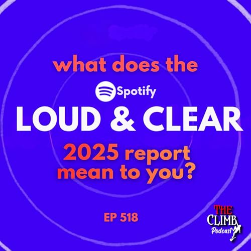 Ep 518: What Does The 2025 Spotify Loud & Clear Report Mean To You?