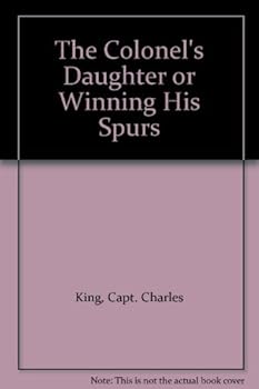 The Colonel's Daughter or Winning His Spurs
