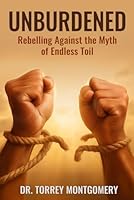 Unburdened: Rebelling Against the Myth of Endless Toil 1962008347 Book Cover