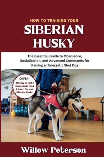 How to Train Your Siberian Husky: The Essential Guide to