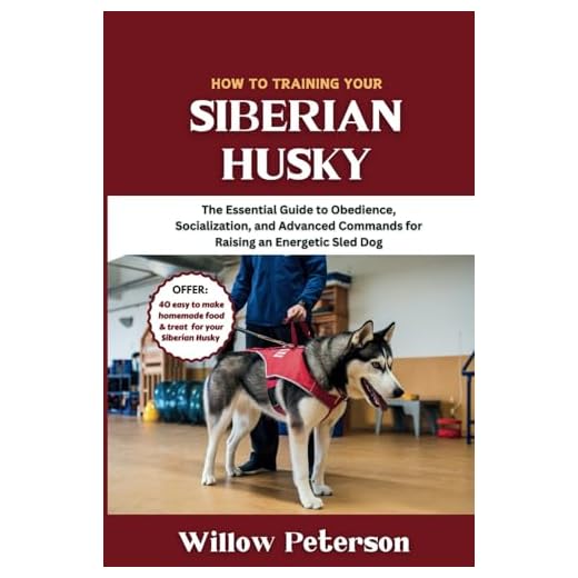 How to Train Your Siberian Husky: The Essential Guide to Obedience, Socialization, and Advanced Commands for Raising an Energetic Sled Dog (The Dog Trainer’s Handbook)